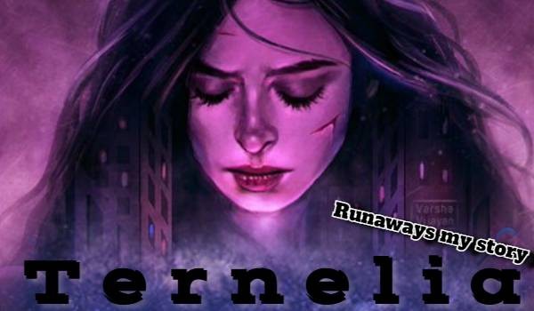 Ternelia – Runaways, my story #prolog
