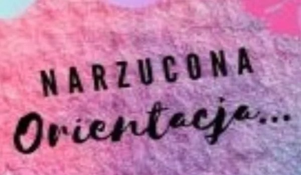 ^Narzucona Orientacja^ ~3~