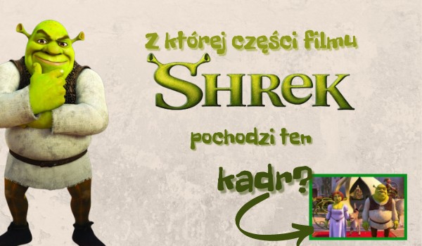 Z jakiej części ,,Shreka” pochodzi ten kadr?