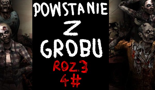 Powstanie z Grobu – Nieznany gość 4#
