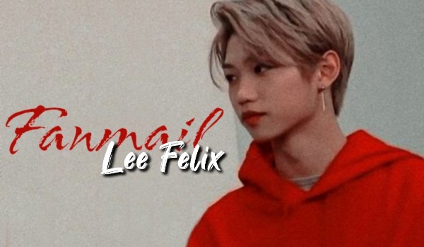 Fanmail – Lee Felix