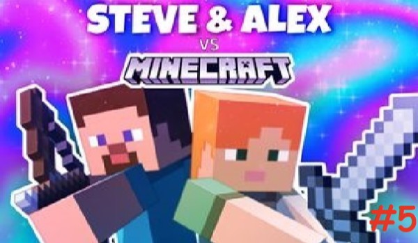 Steve & Alex vs Minecraft #5 „We need to go deeper!” Cz. 2