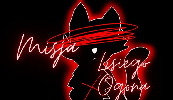 Misja Lisiego Ogona °•rozdział 2•°