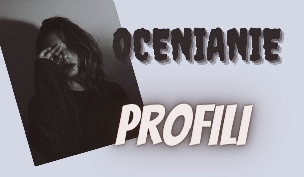 Ocenianie profili #4 ~@Ms.Swann~