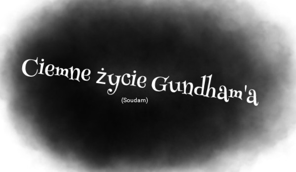 Ciemne życie Gundham’a (Soudam)