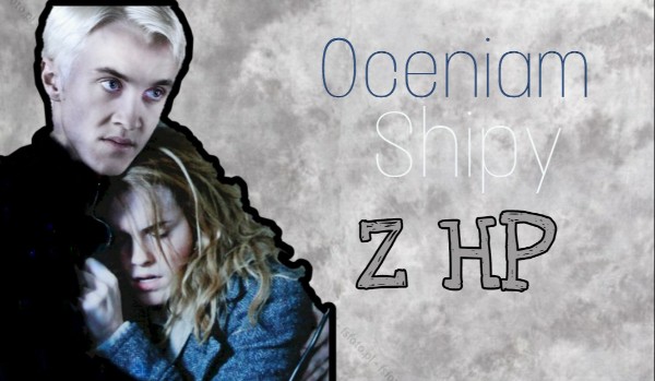 Oceniam shipy z HP 3#