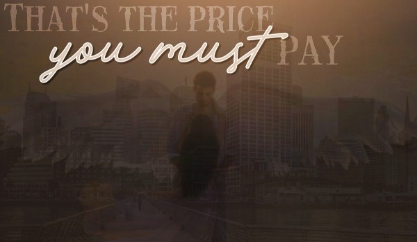 That’s the price you must pay |chapter one|