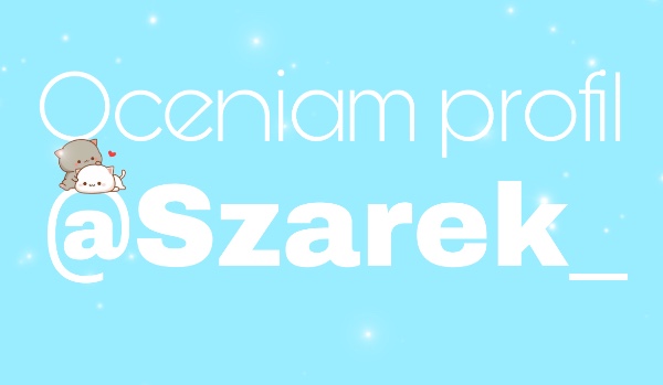 Ocenianie profilu @Szarek_