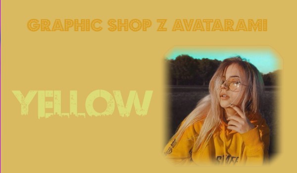 Yellow ~ Graphic Shop z Avatarami