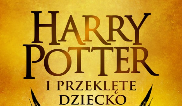 Jak dobrze znasz książkę Harry Potter i Przeklęte Dziecko