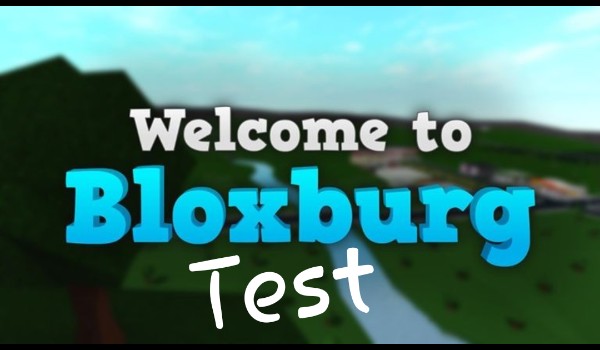 Bloxburg test (aktualizacja 2021)