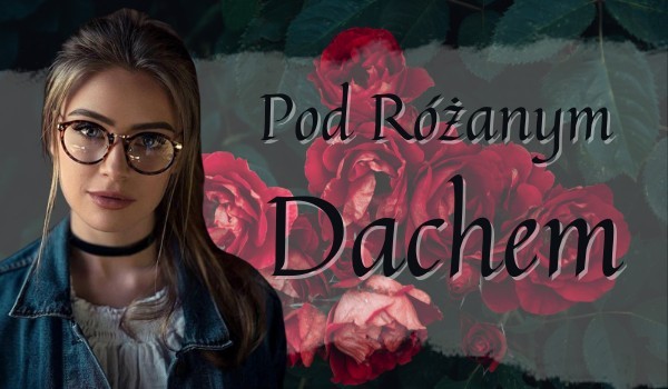 Pod różanym dachem #7