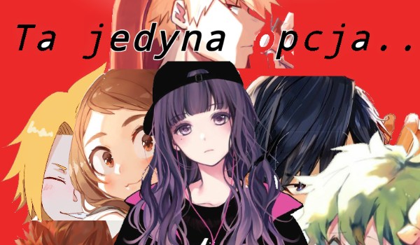 Ta jedyna opcja…. (5)