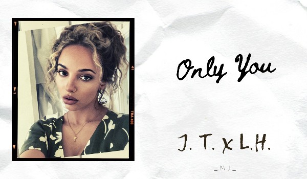 Only You // J.T. x L.H.// Instagram  *94*