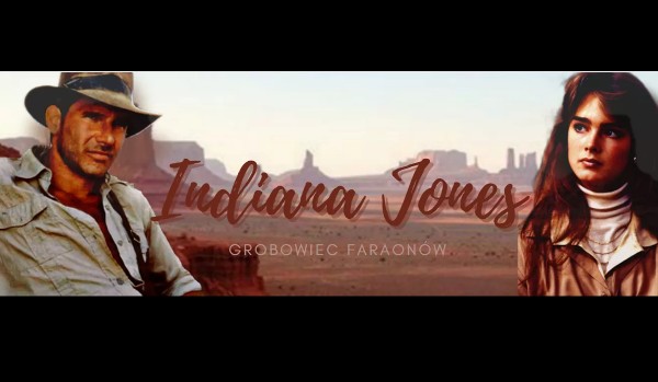 Indiana Jones i Grobowiec Faraonów [fanfiction] PART ONE