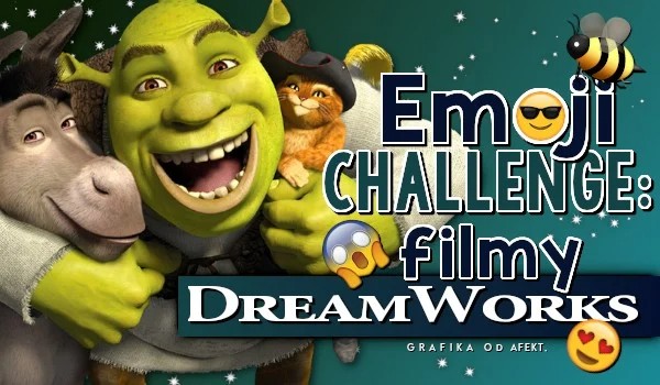 Emoji challenge: filmy wytwórni Dreamworks