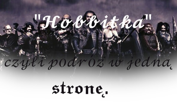 „Hobbitka” podróż w jedną stronę #2