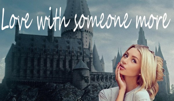 Love with someone more – #3