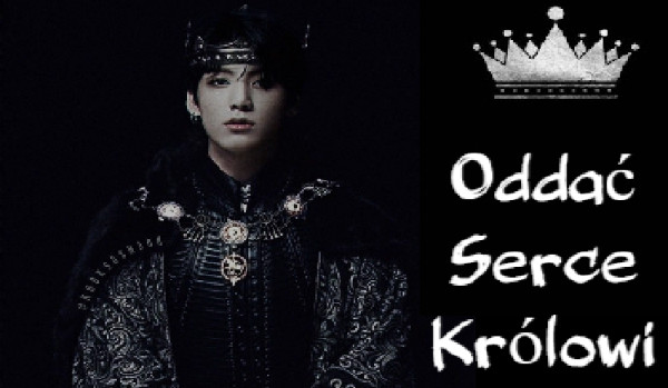 Oddać Serce Królowi #2