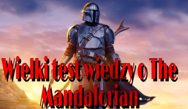 Wielki test wiedzy o The Mandalorian