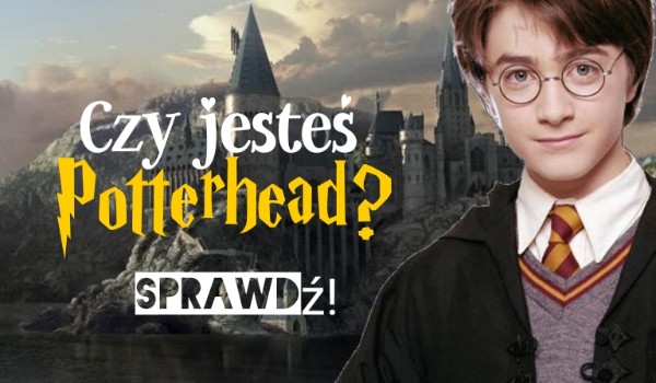 Czy jesteś potterhead?