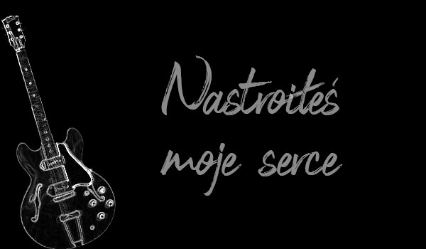 Nastroiłeś moje serce