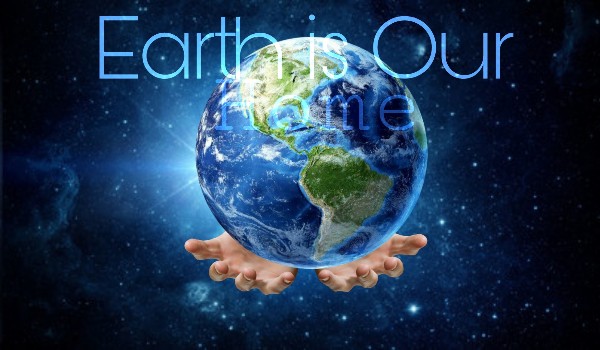 Earth is Our home
