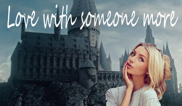 Love with someone more #2