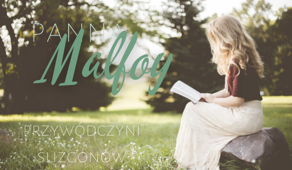 Panna Malfoy – „przywódczyni” ślizgonów #4