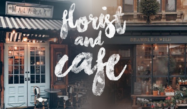 Florist and cafe – chapter one