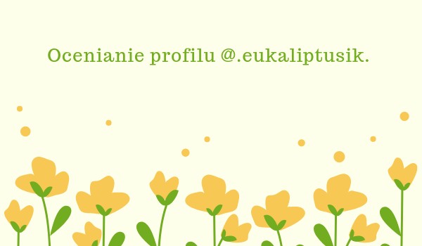 Ocenianie profilu @.eukaliptusik.