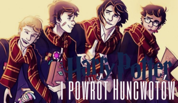 Harry Potter i Powrót Huncwotów ~2~