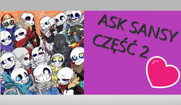 ASK SANSY cz.2