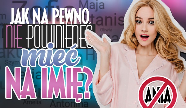 Jak na pewno nie powinieneś mieć na imię?