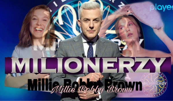 MILIONERZY – EDYCJA Millie Bobby Brown