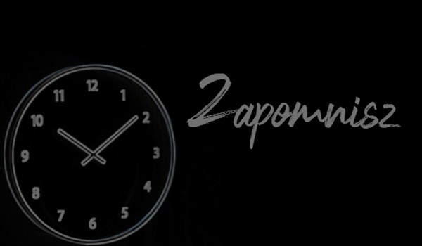 Zapomnisz