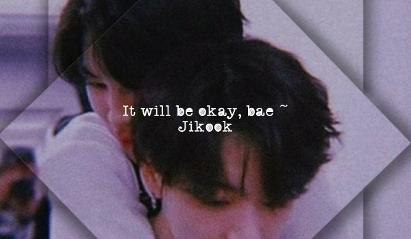 It will be okay, bae ~ Jikook #8