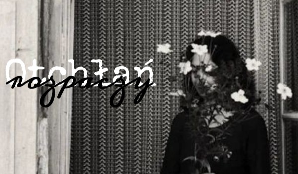 Otchłań rozpaczy | part 2