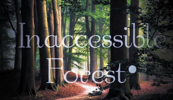 •Inaccessible•Forest•Prologue•