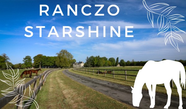 Ranczo Starshine •Rozdział 1•