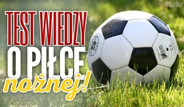 Test wiedzy o pilce noznejk