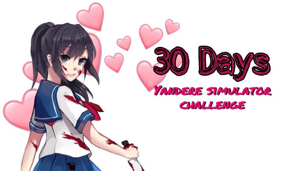 30 Days Yandere Simulator Challenge #4