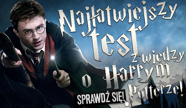 Najłatwiejszy test z wiedzy o Harrym Poterze!  Sprawdź się!