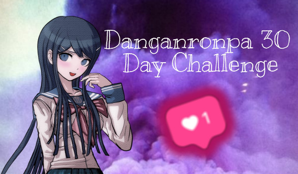 Danganronpa 30 Days Challenge #1