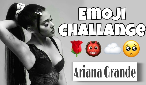 Emoji Challange-Ariana Grande