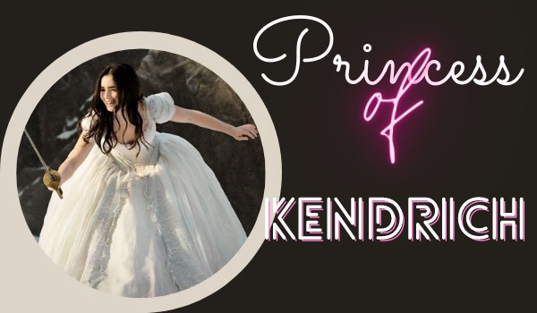 Princess of Kendrich | zapisy| zamknięte