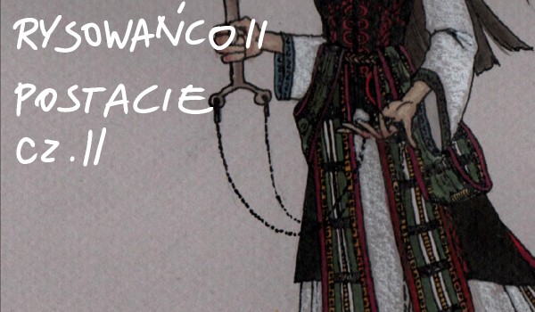 Rysowańco II cd. (postacie cz. 2)