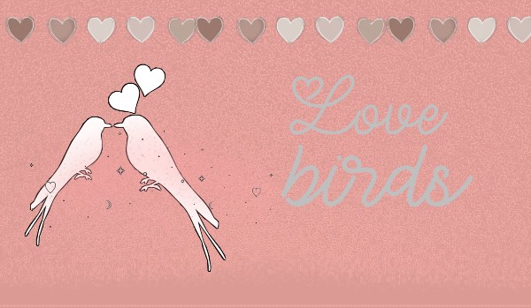 Love birds | one-shot
