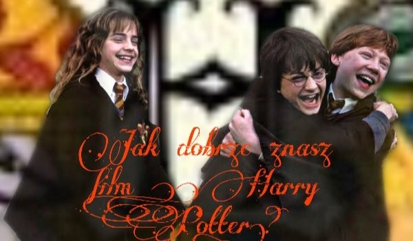 Czy dobrze znasz film Harry potter