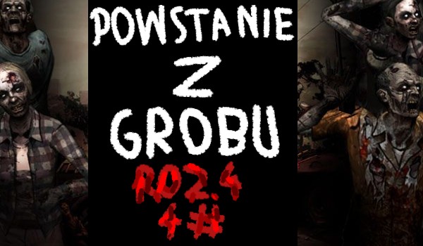 Powstanie z Grobu – Strata 4#